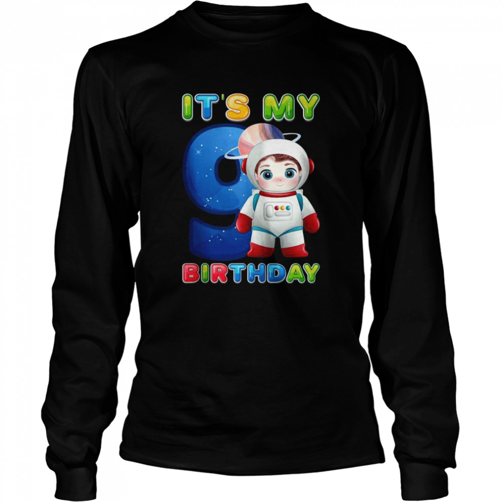 It’s My 9th Birthday Happy 9 Years Astronaut Birthday Long Sleeved T-shirt