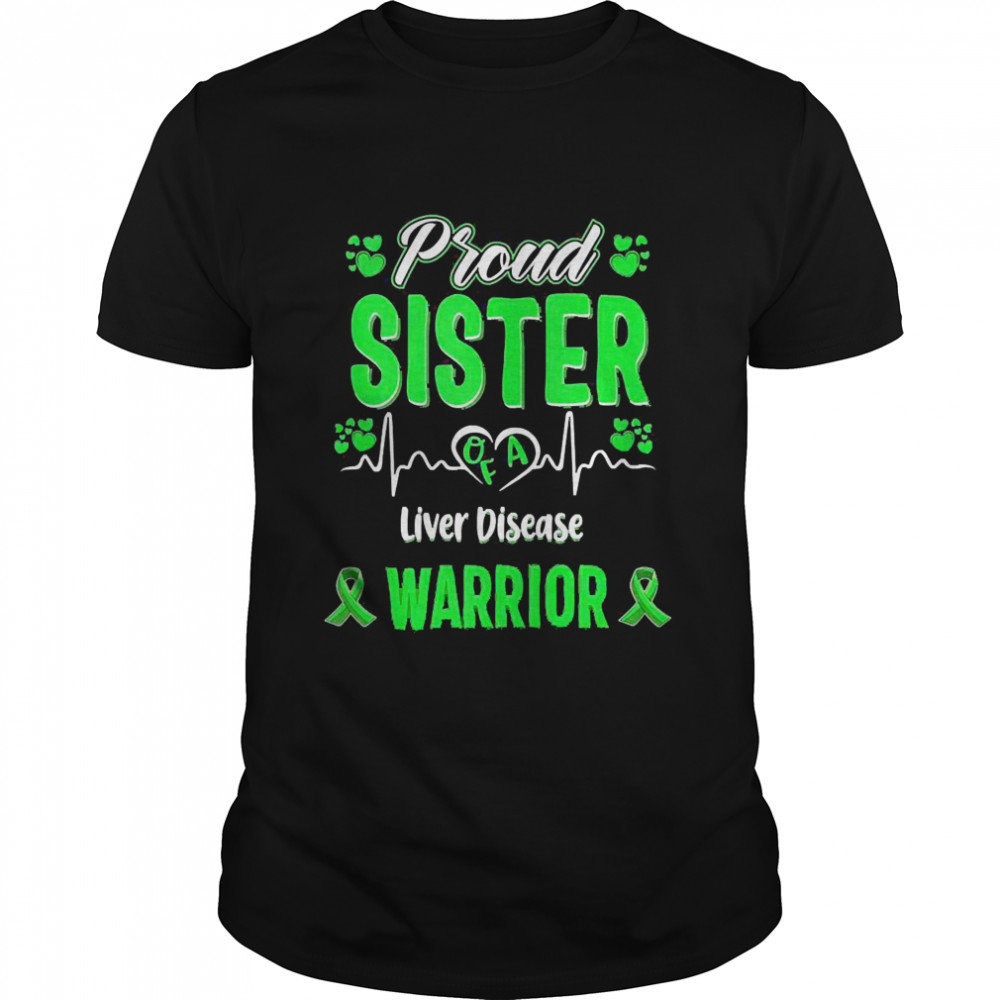 Proud Sister Liver Disease Warrior Awareness Ribbon Green Shirt