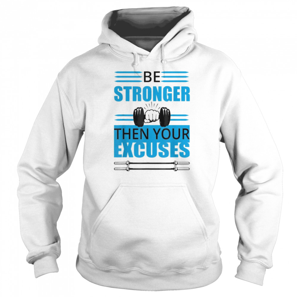 Kaiju Men’s Stronger Then Your Excuses Standard T- Unisex Hoodie