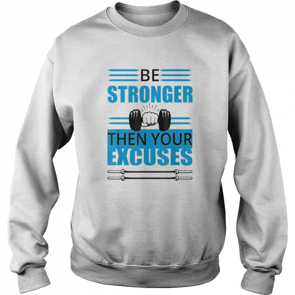 Kaiju Men’s Stronger Then Your Excuses Standard T- Unisex Sweatshirt