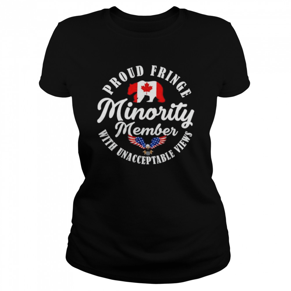 Proud Fringe Minority Member With Unacceptable Views Freedom Convoy Classic Women's T-shirt