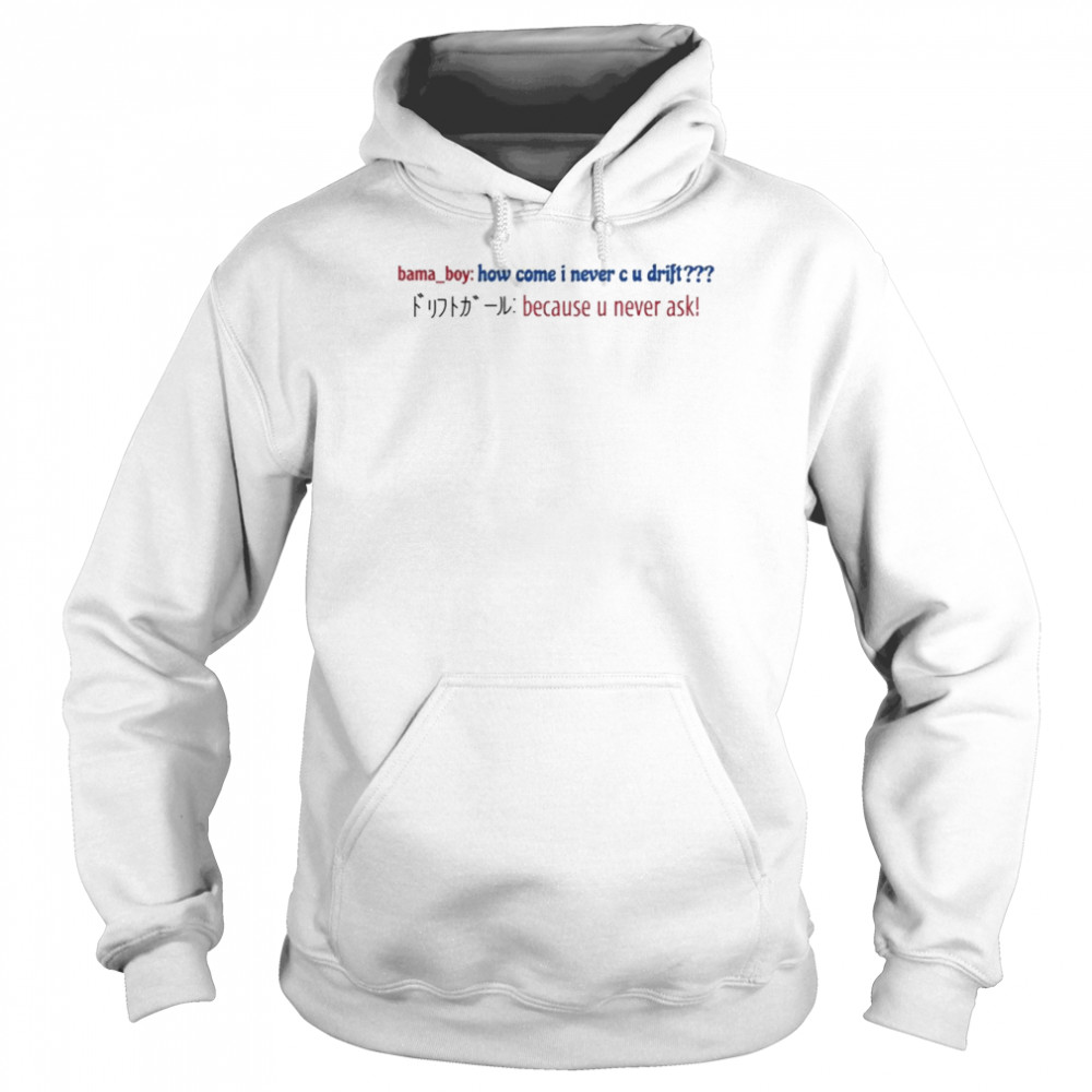 Super Yaki Merch Bama Boy How Come I Never C U Drift T-shirt Unisex Hoodie