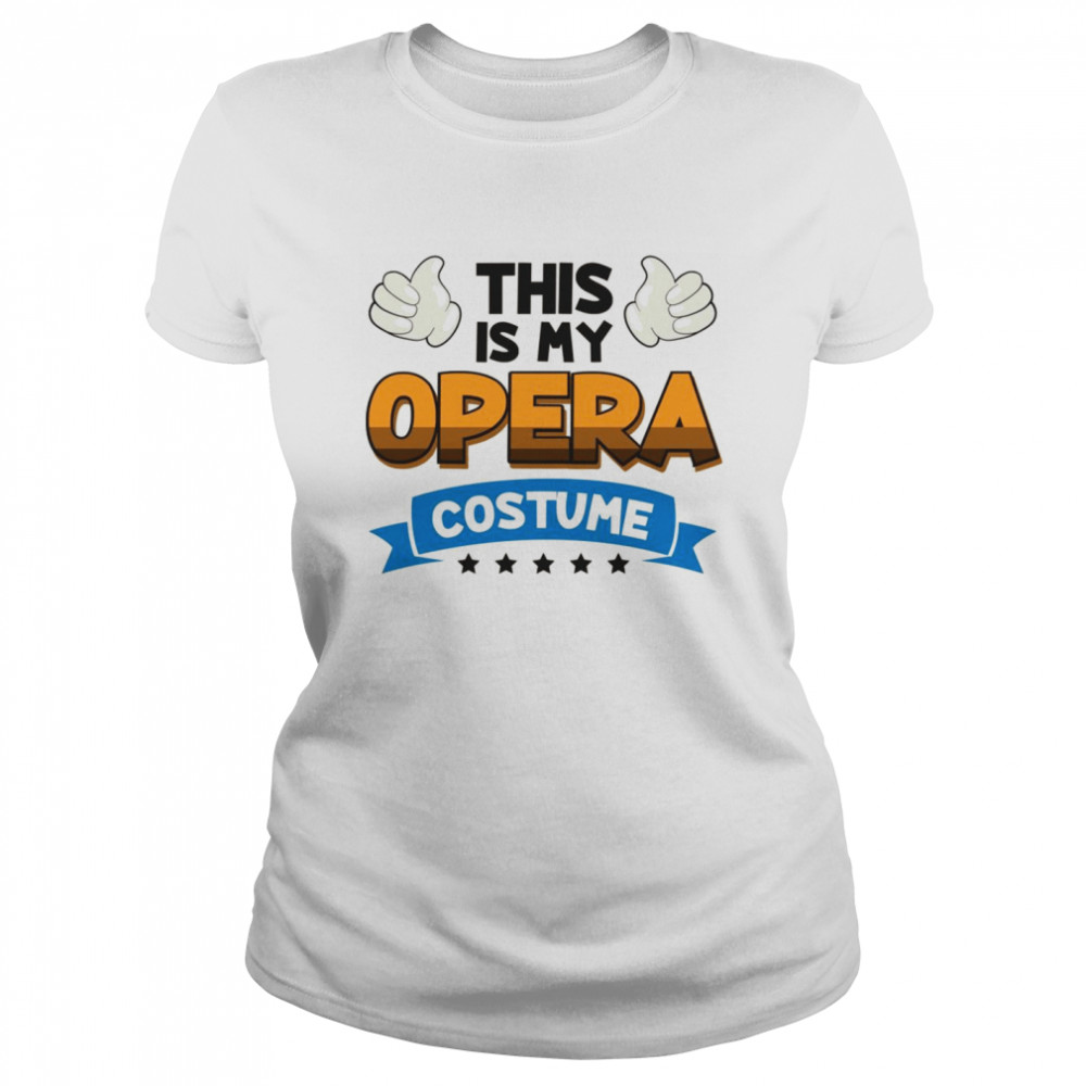 Wh This Is My Opera Costume Opera Classic Women's T-shirt