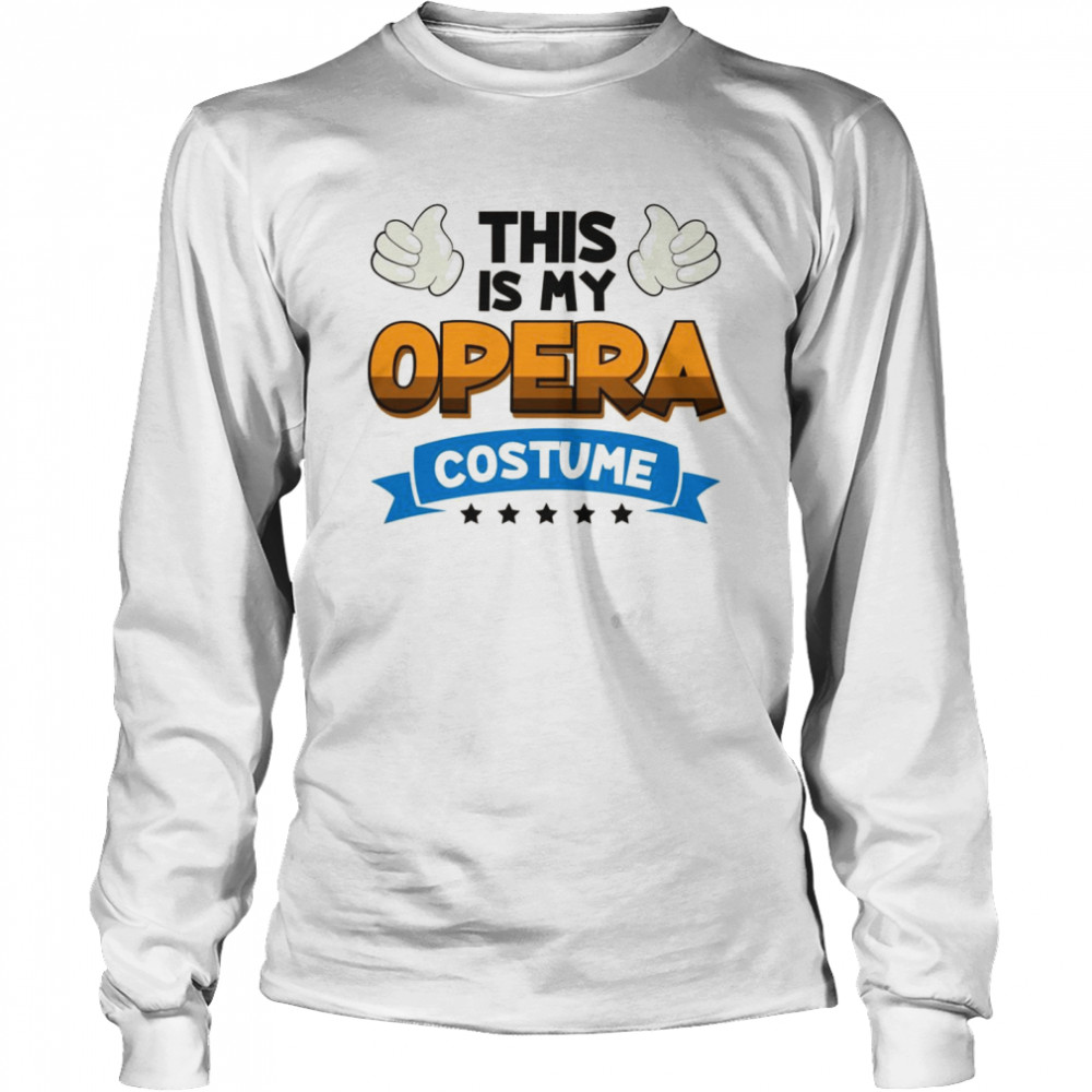 Wh This Is My Opera Costume Opera Long Sleeved T-shirt