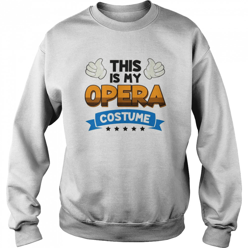 Wh This Is My Opera Costume Opera Unisex Sweatshirt