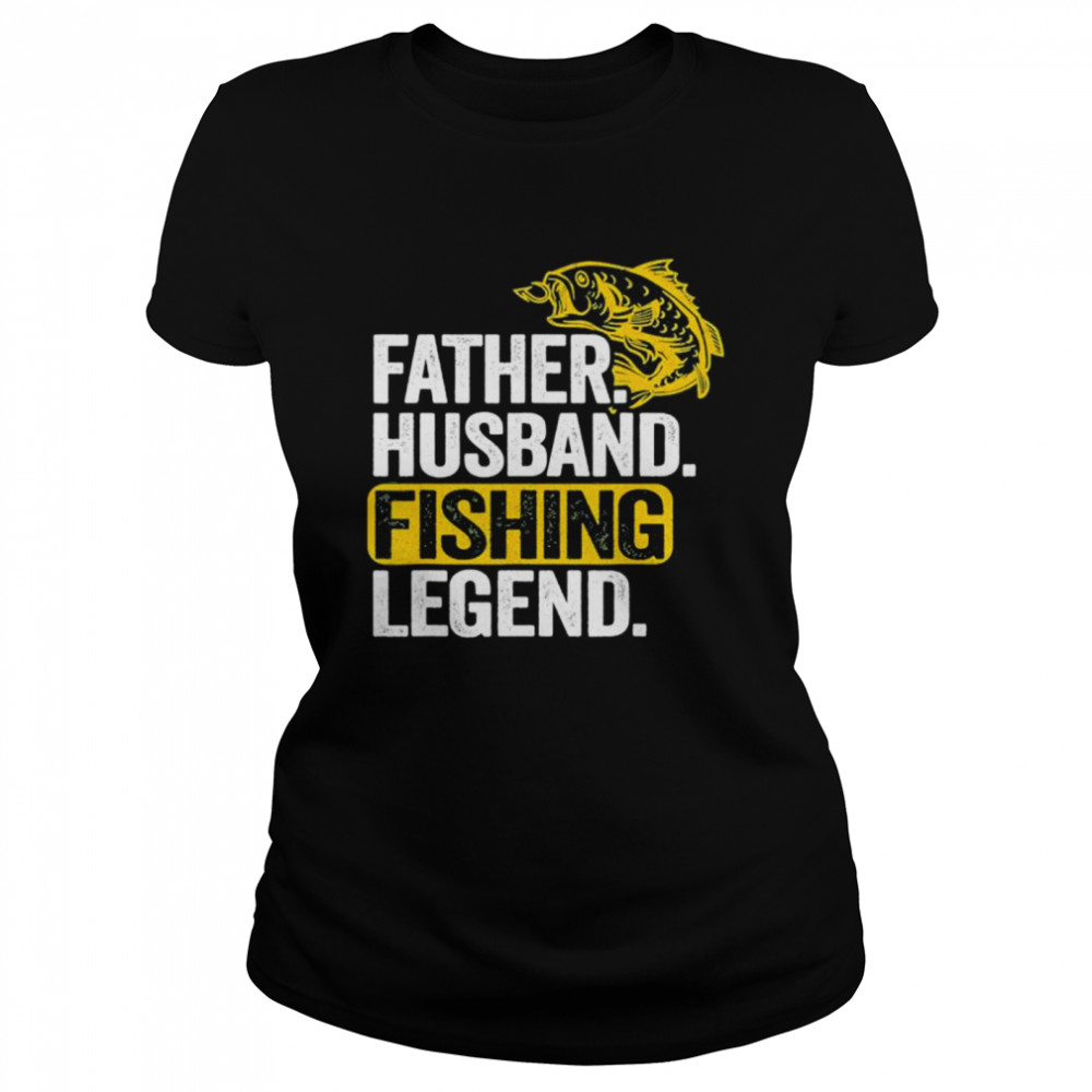 Father Husband Fishing Legend Bass Fisherman Dad Fishing shirt Classic Women's T-shirt