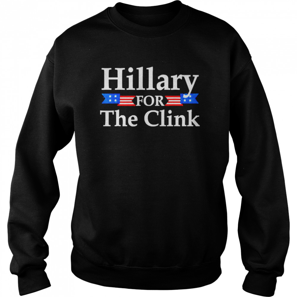 Hillary For The Clink Trump Supporter Unisex Sweatshirt