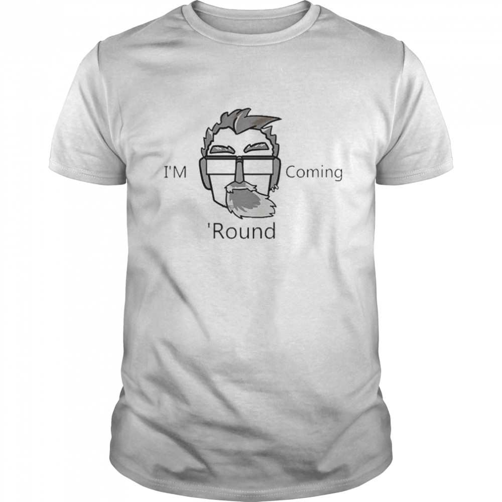 I’m Coming ‘Round Classic Men's T-shirt