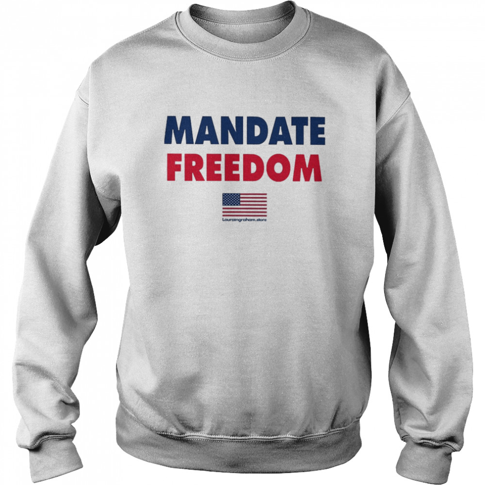 Laura Ingraham Mandate Freedom Unisex Sweatshirt