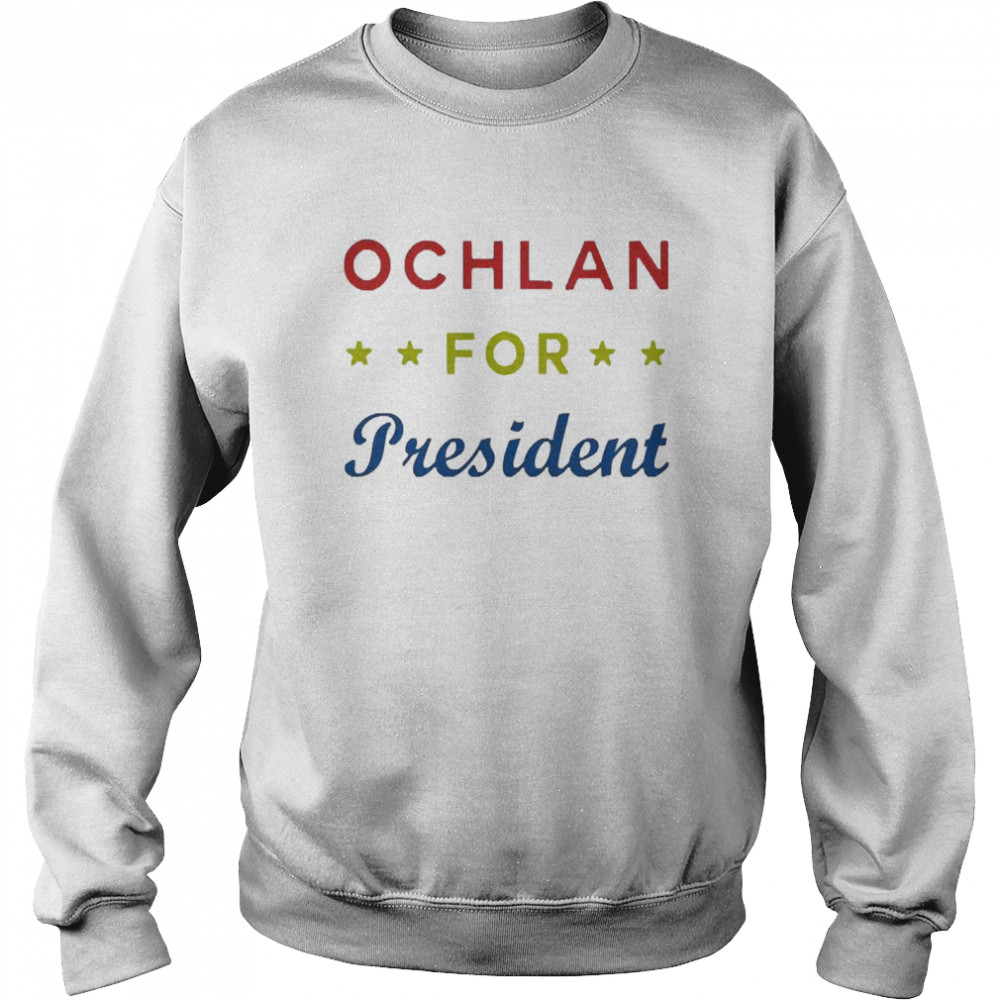 Ochlan For President Unisex Sweatshirt