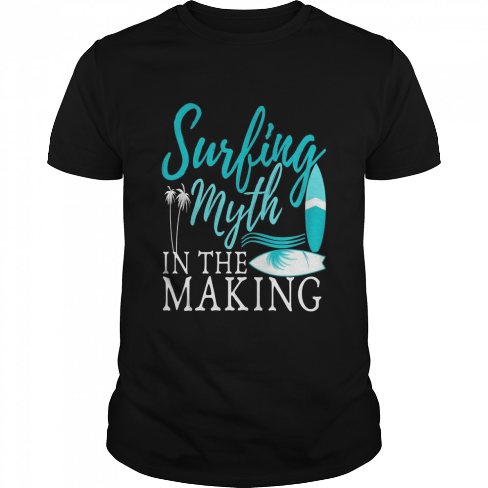 Surfing Myth in The Making Surfboard Surfer Surfing Classic Men's T-shirt