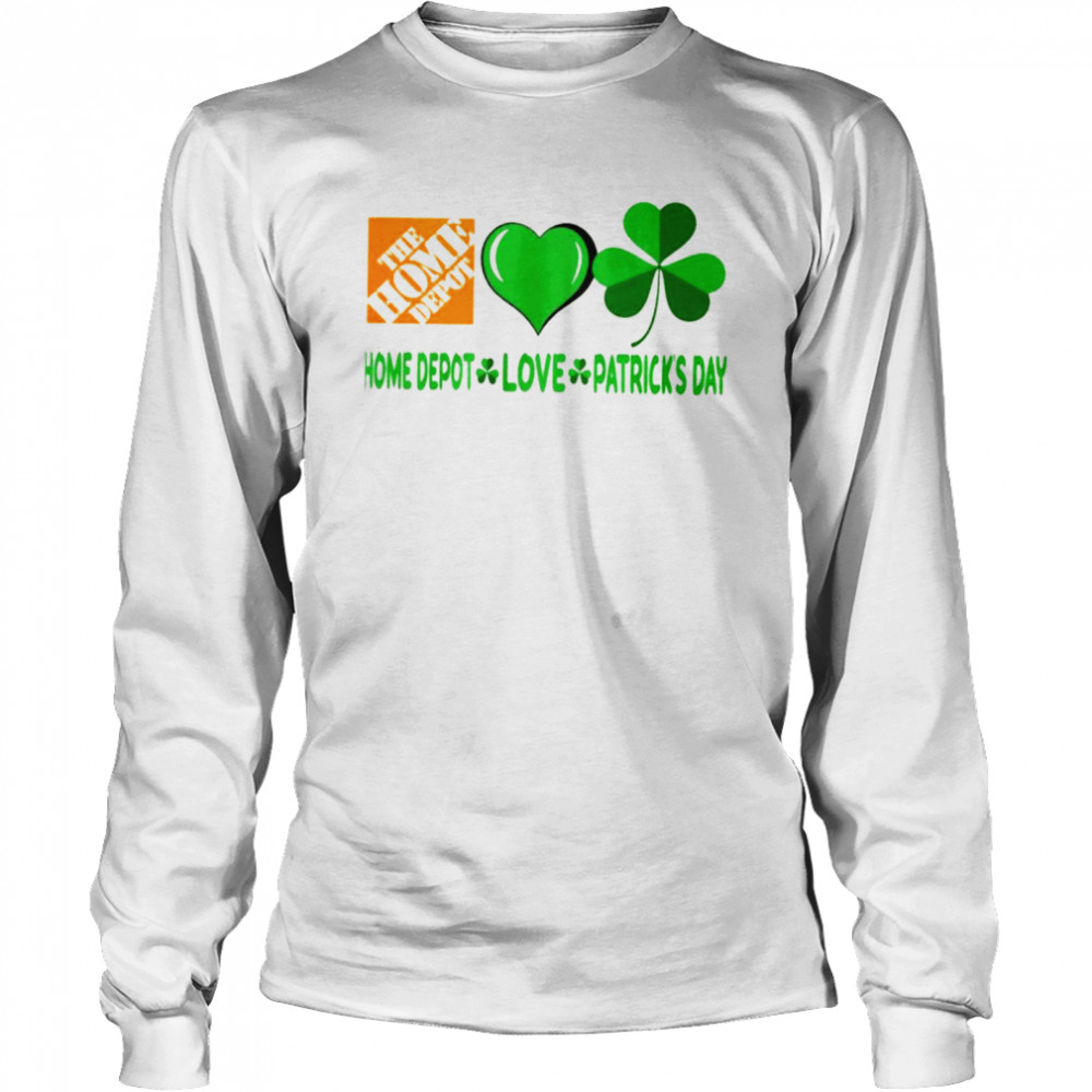 The Home Depot love Patrick’s day shirt Long Sleeved T-shirt