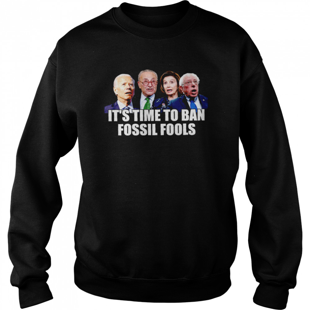 It’s time to ban fossil fools shirt Unisex Sweatshirt