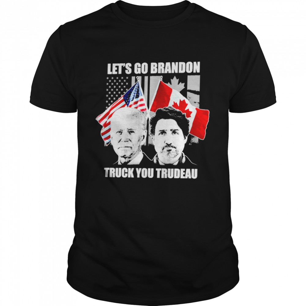 Joe Biden and Justin Trudeau Let’s go Brandon Truck you Trudeau Classic Men's T-shirt