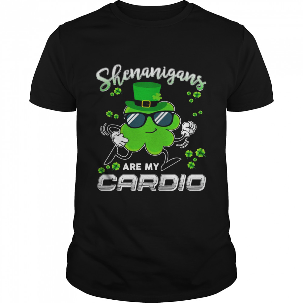 Shenanigans Are My Cardio Workout Saint Patrick St Patty  Classic Men's T-shirt