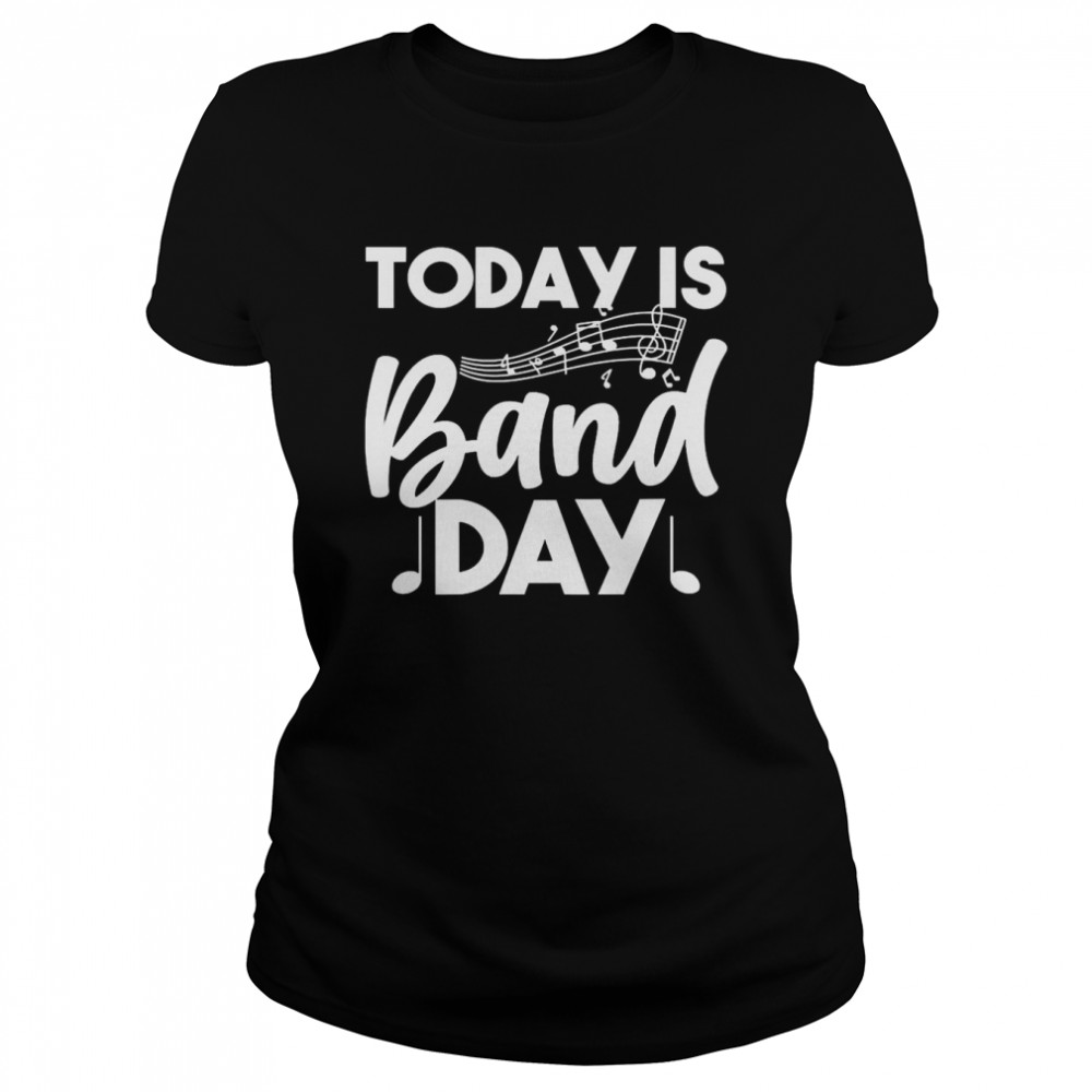 Today is band day Marching Band Classic Women's T-shirt