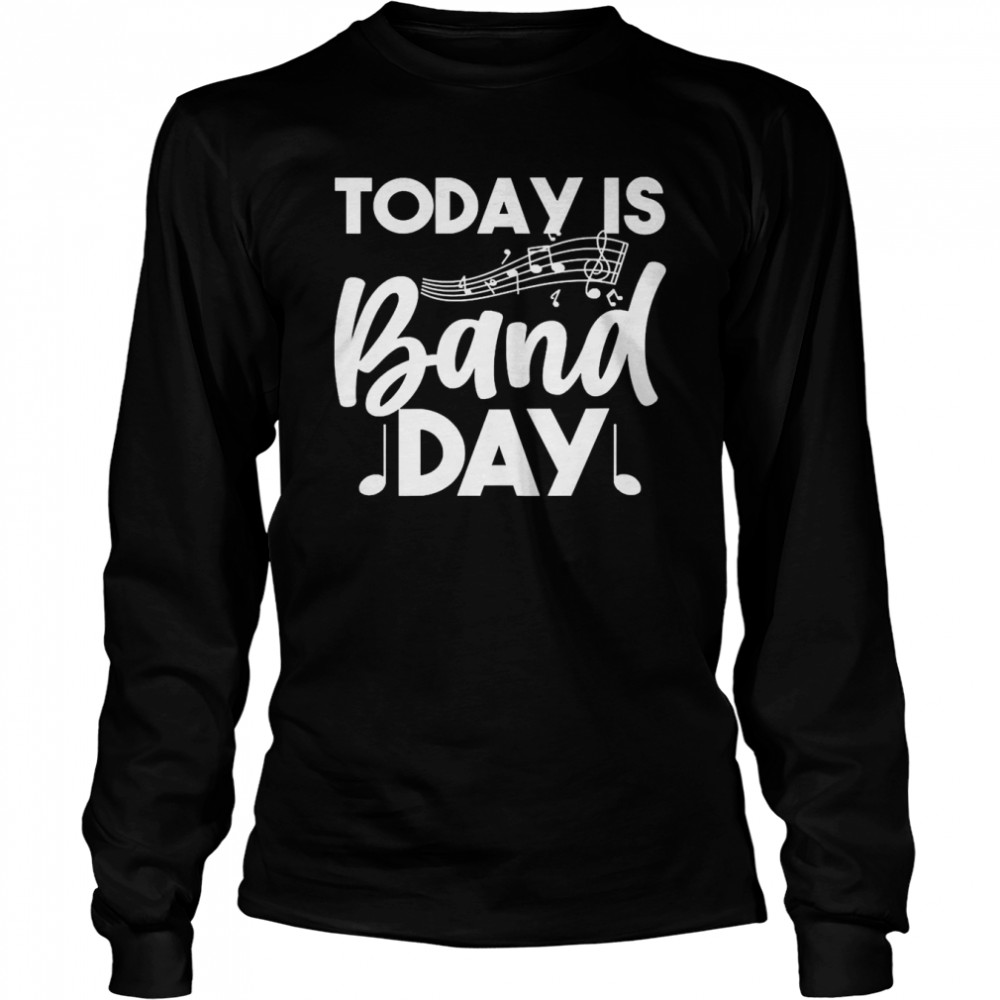 Today is band day Marching Band Long Sleeved T-shirt