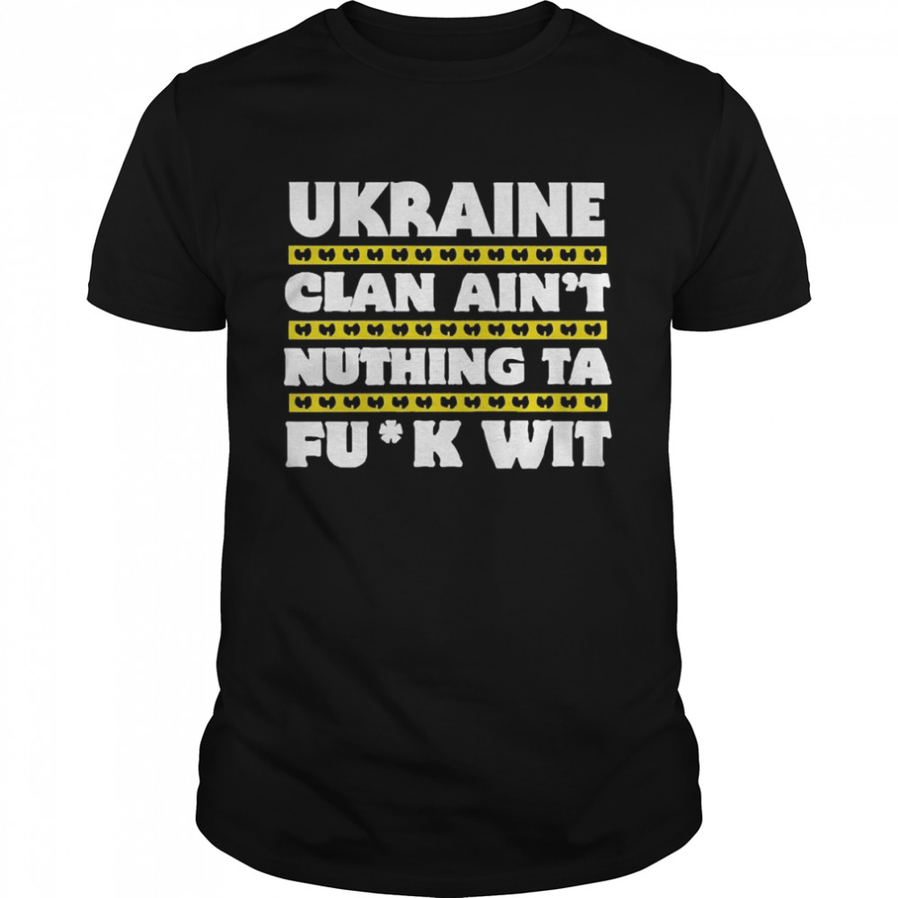 Ukraine Clan Ain’t Nuthing Ta F Wit Classic Men's T-shirt