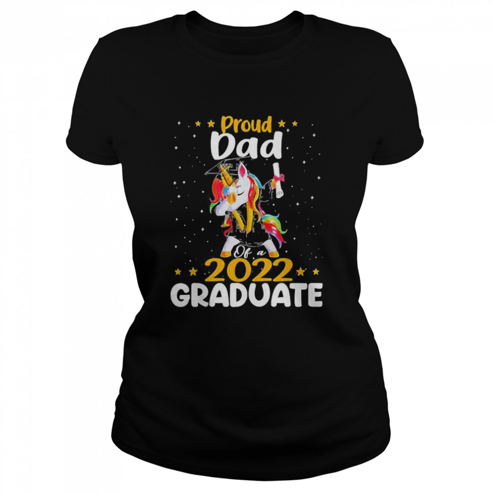 Unicorn Proud Dad Of A 2022 Graduate Classic Women's T-shirt