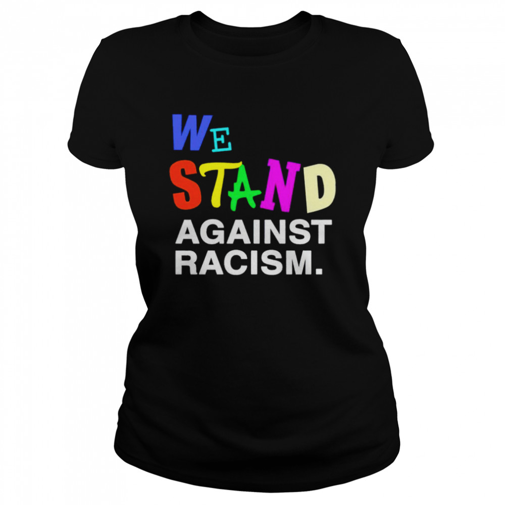 We Stand Against Racism Classic Women's T-shirt