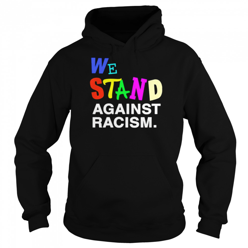 We Stand Against Racism Unisex Hoodie