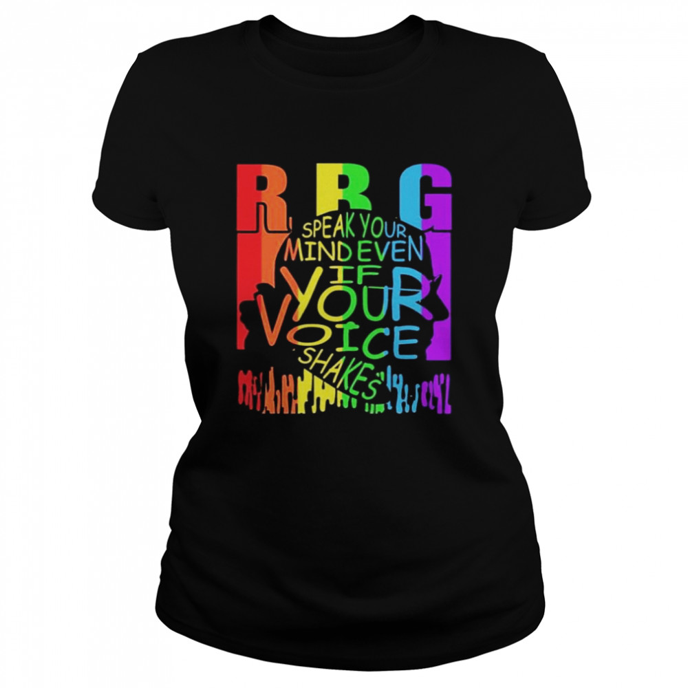Rbg Speak Your Mind Even If Your Voice Shakes T- Classic Women's T-shirt