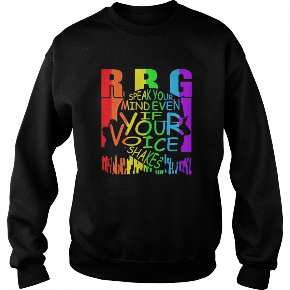 Rbg Speak Your Mind Even If Your Voice Shakes T- Unisex Sweatshirt