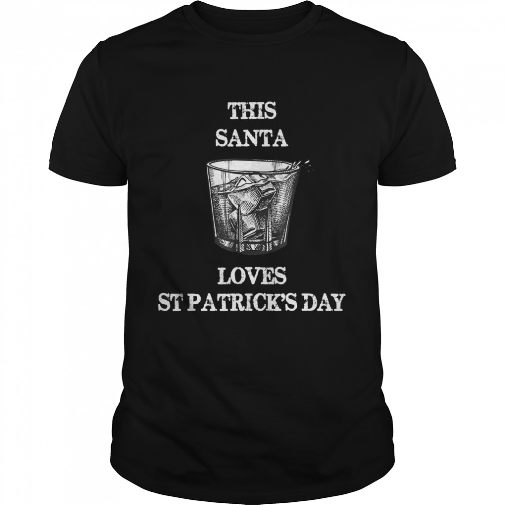 This Santa Loves St Patricks Day Awesome Irish Whiskey Shirt