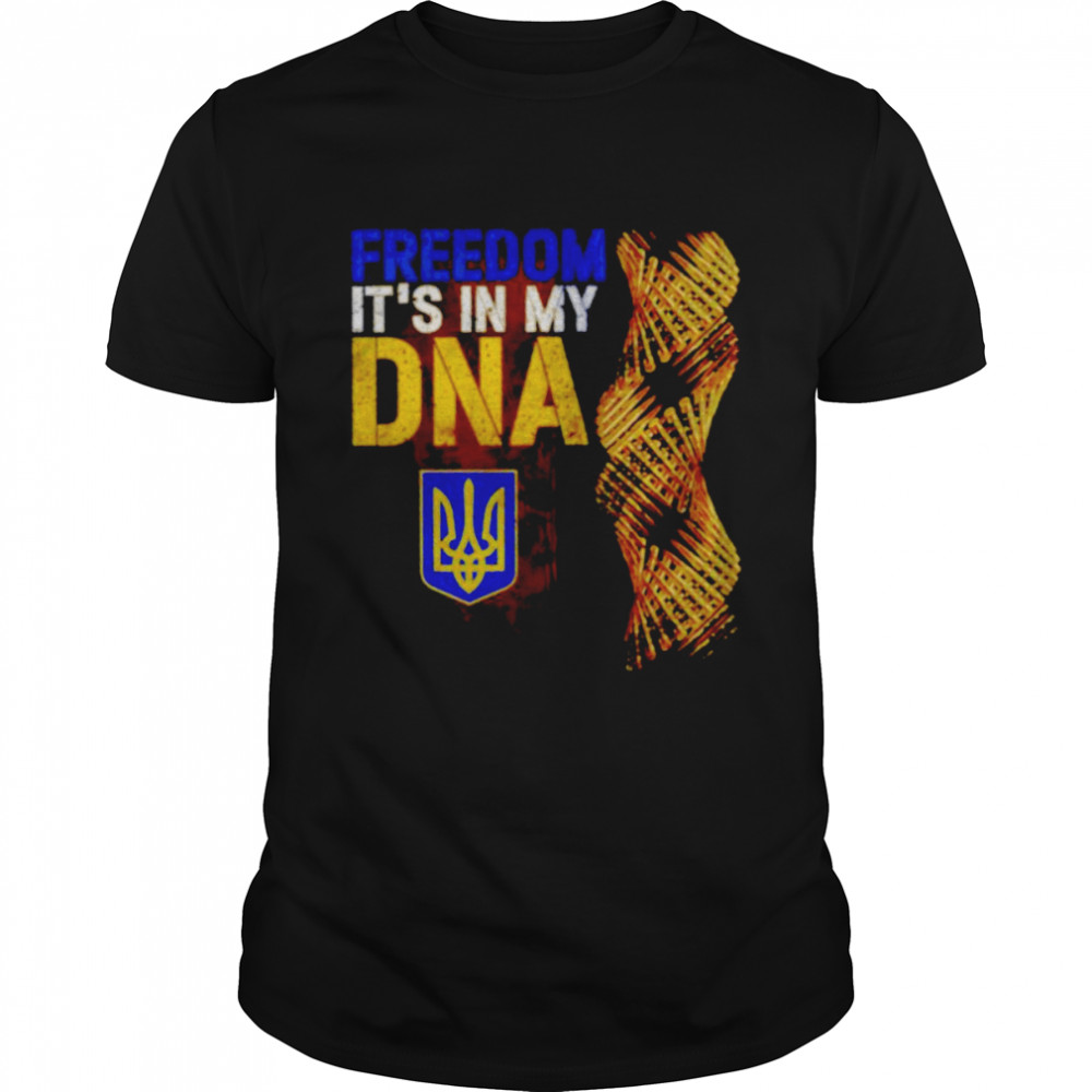 Ukraine freedom in my DNA shirt