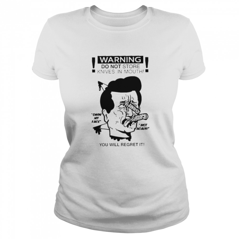 Warning Do Not Store Knives In Mouth shirt Classic Women's T-shirt