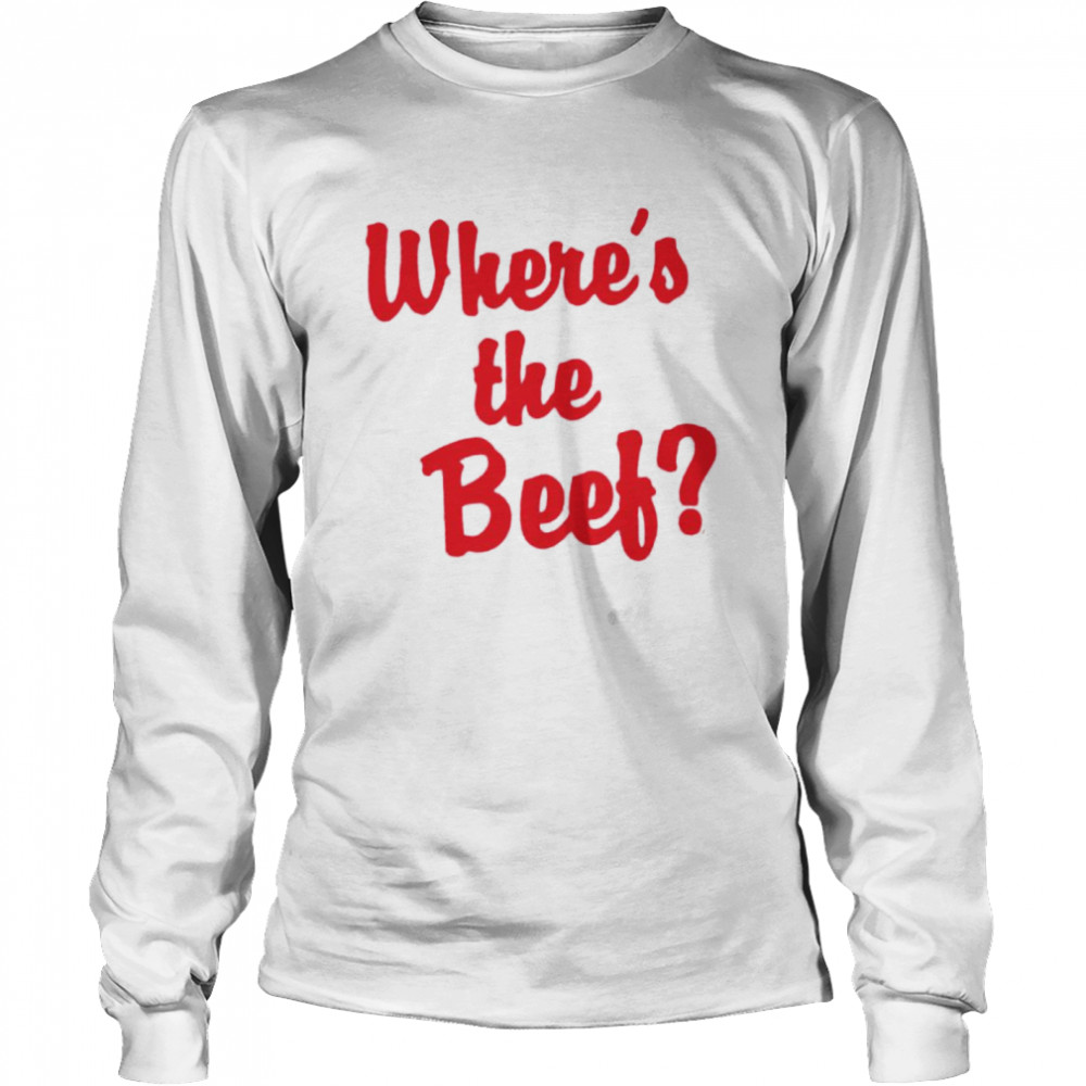 Where’s the beef shirt Long Sleeved T-shirt