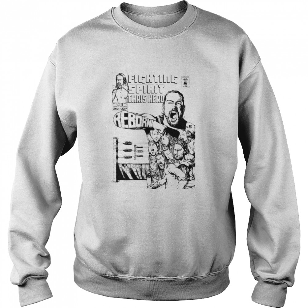 Chris Hero Fighting Spirit Reborn T- Unisex Sweatshirt