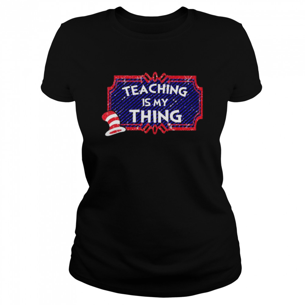 Dr seuss reaching is my thing shirt Classic Women's T-shirt