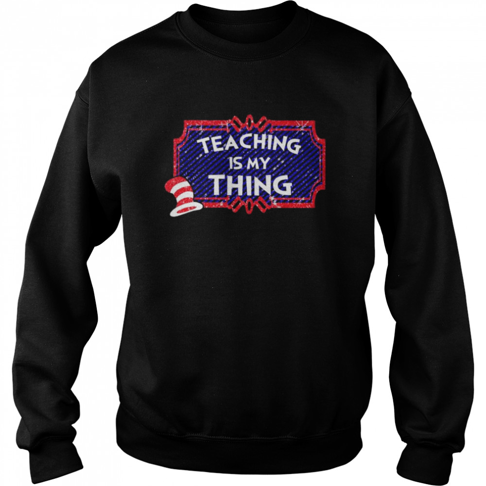 Dr seuss reaching is my thing shirt Unisex Sweatshirt