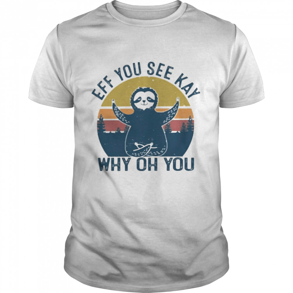 Eff You See Kay Why Oh You Sloth Yoga Vintage Classic Men's T-shirt