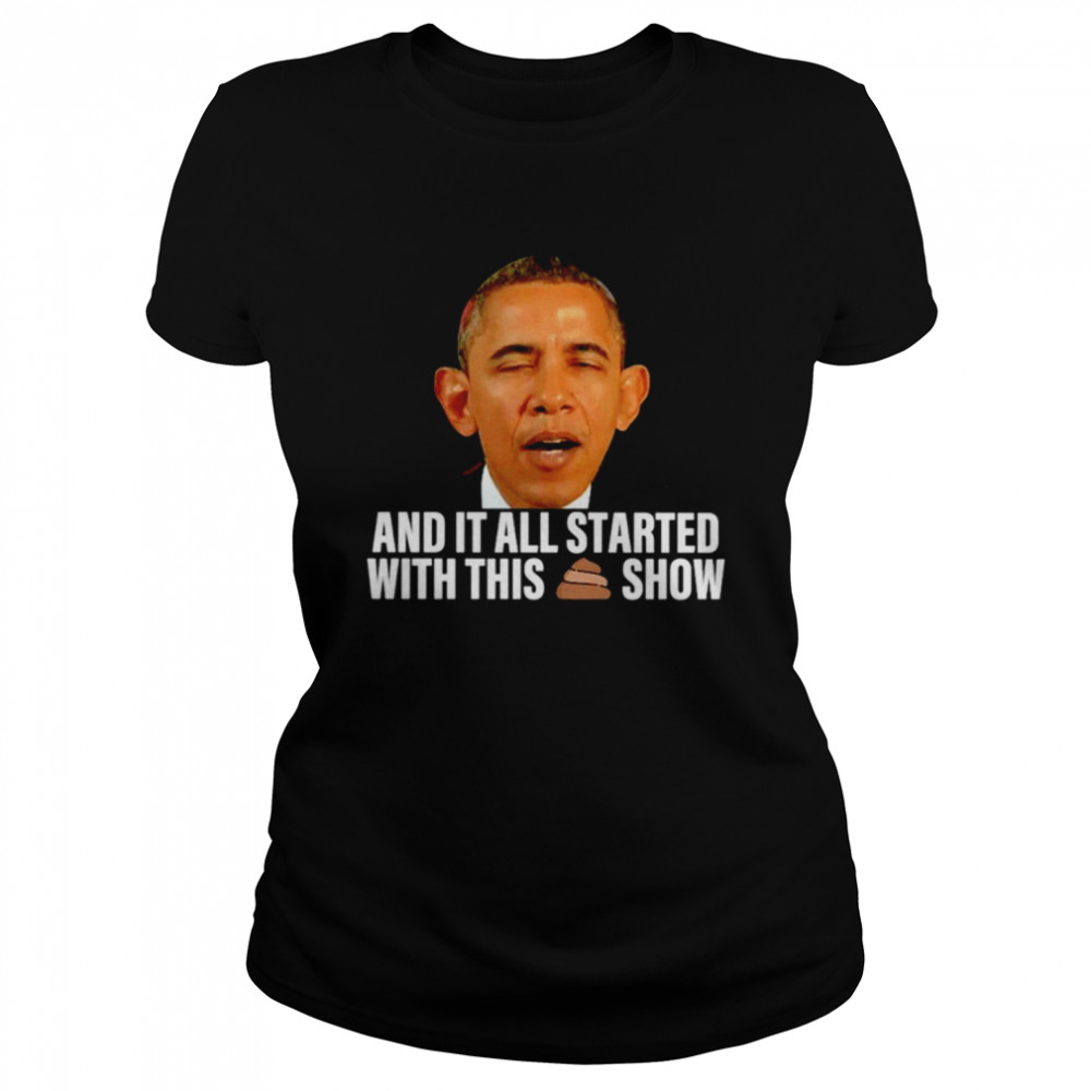 Obama And It All Started With This Show Classic Women's T-shirt