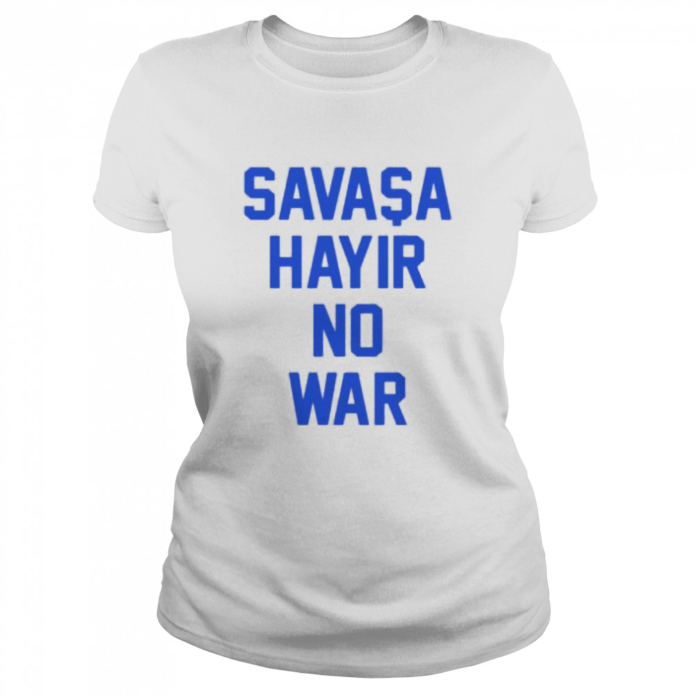 Savasa Hayir no war shirt Classic Women's T-shirt