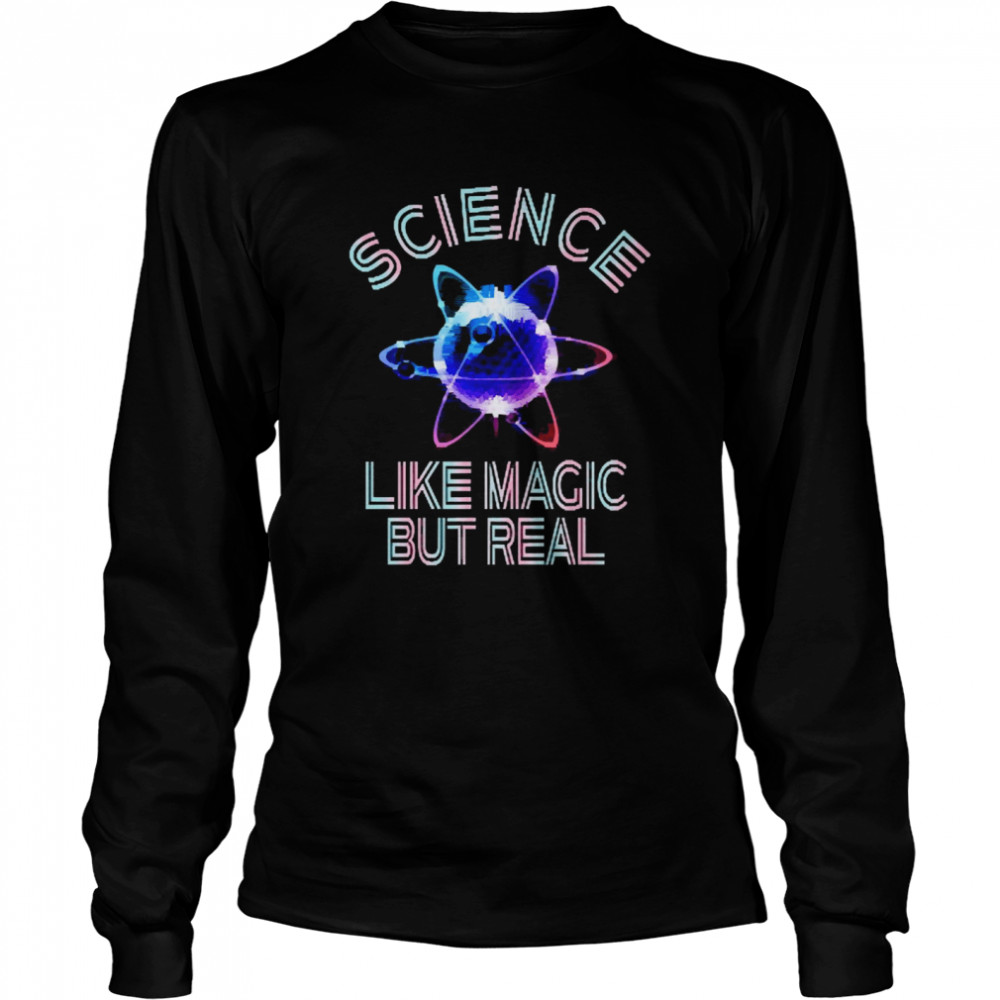 Science Like Magic But Real Long Sleeved T-shirt