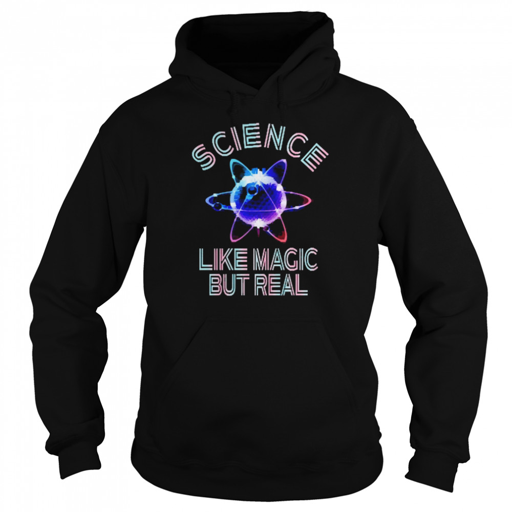 Science Like Magic But Real Unisex Hoodie