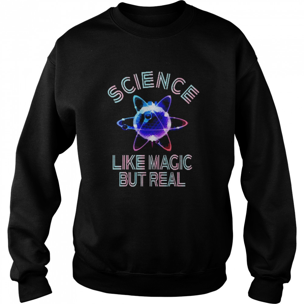 Science Like Magic But Real Unisex Sweatshirt