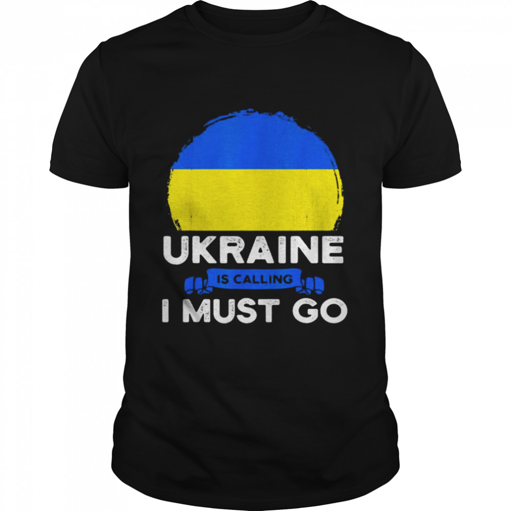 Ukraine Is Calling and I Must Go Classic Men's T-shirt