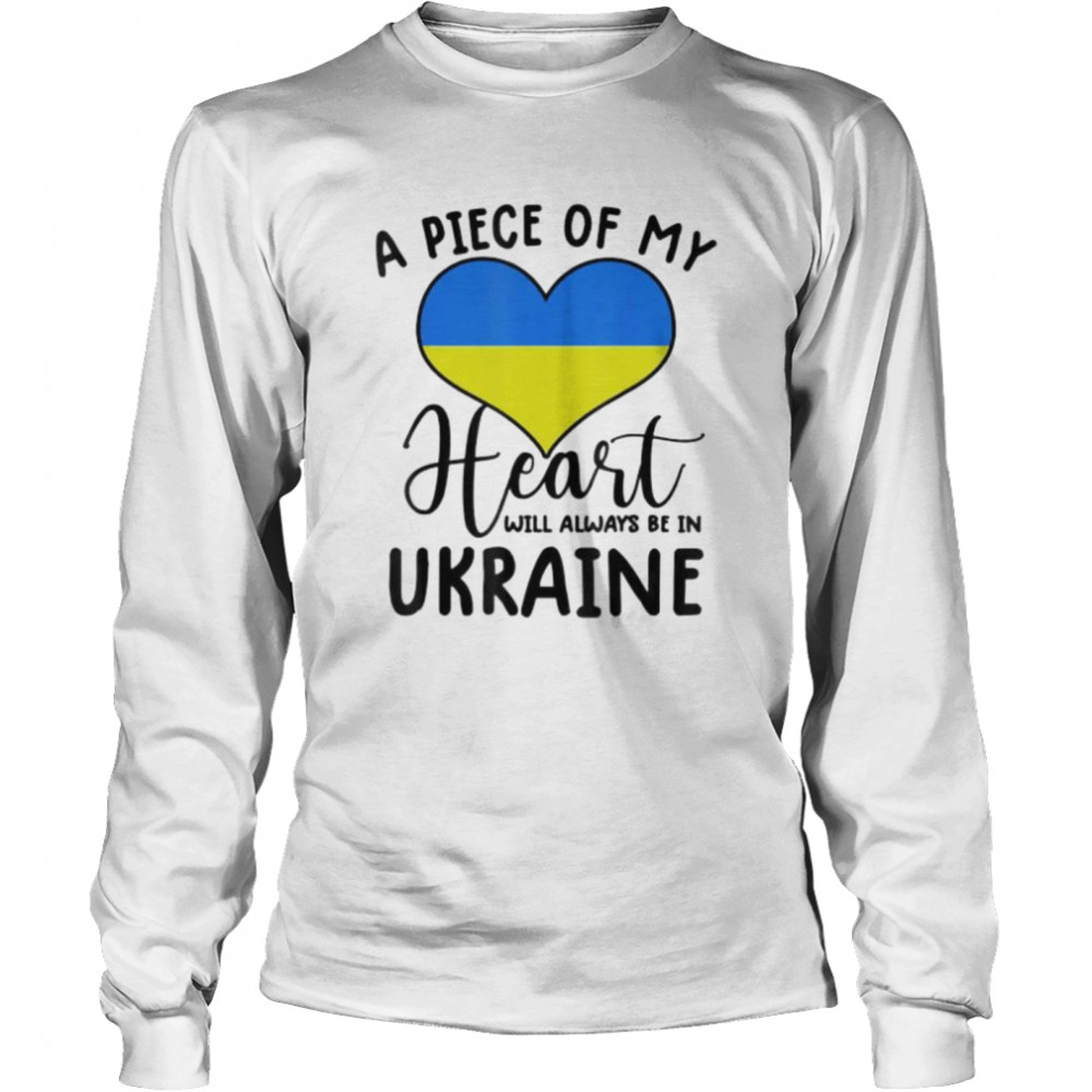 A piece of my heart will always be in Ukraine shirt Long Sleeved T-shirt