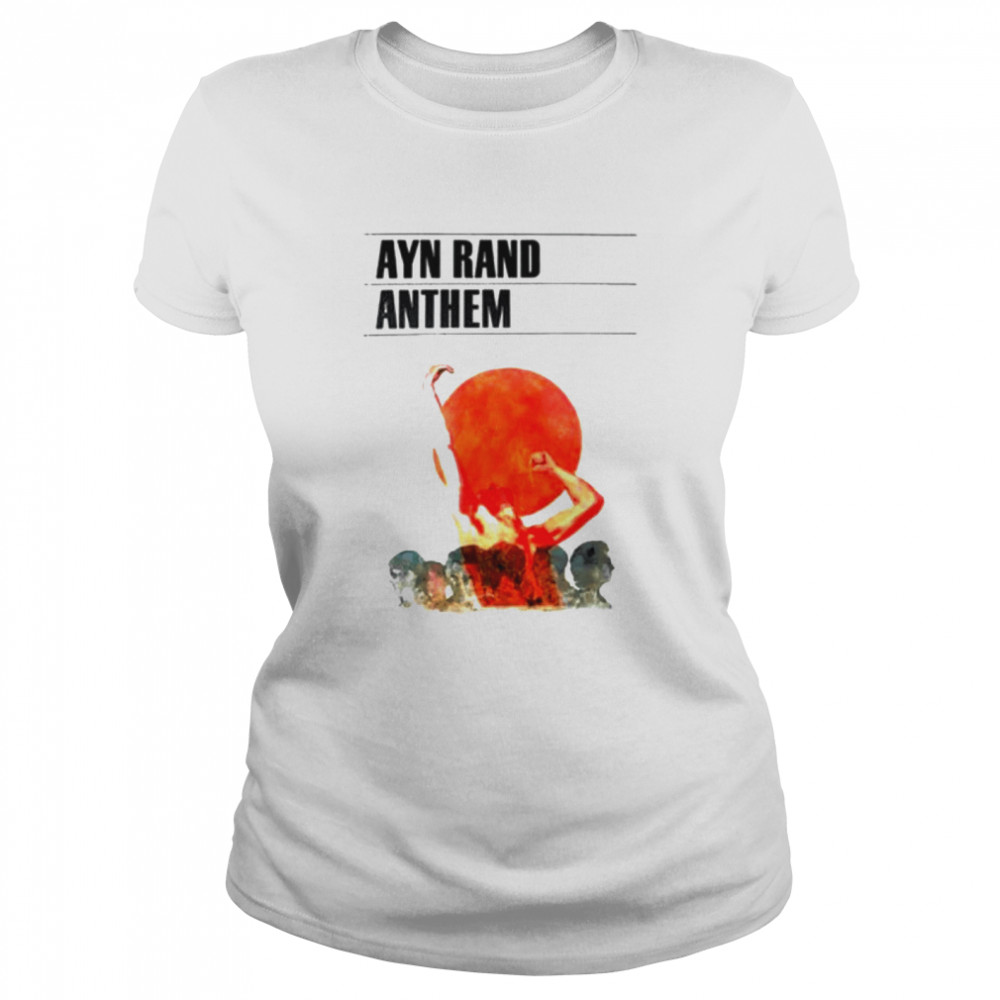 Ayn Rand Anthem shirt Classic Women's T-shirt