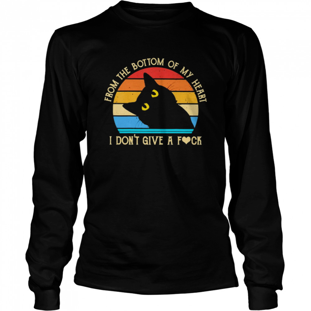 Black Cat From The Bottom Of My Heart I Don’t Give A Fuck Vintage Long Sleeved T-shirt