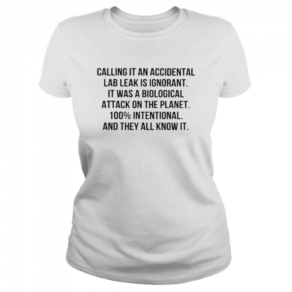 Calling It An Accidental Lab Leak Is Ignorant T- Classic Women's T-shirt