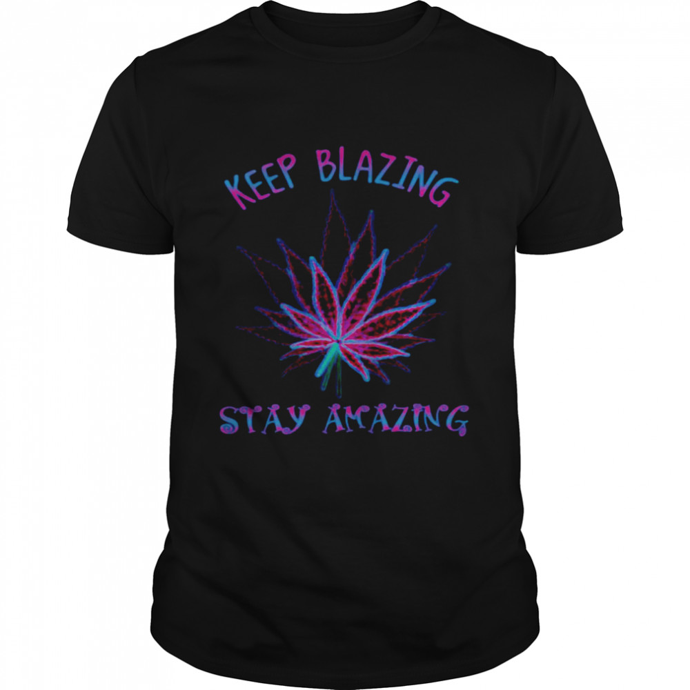 Cannabis Keep Blazing Stay Amazing Classic Men's T-shirt