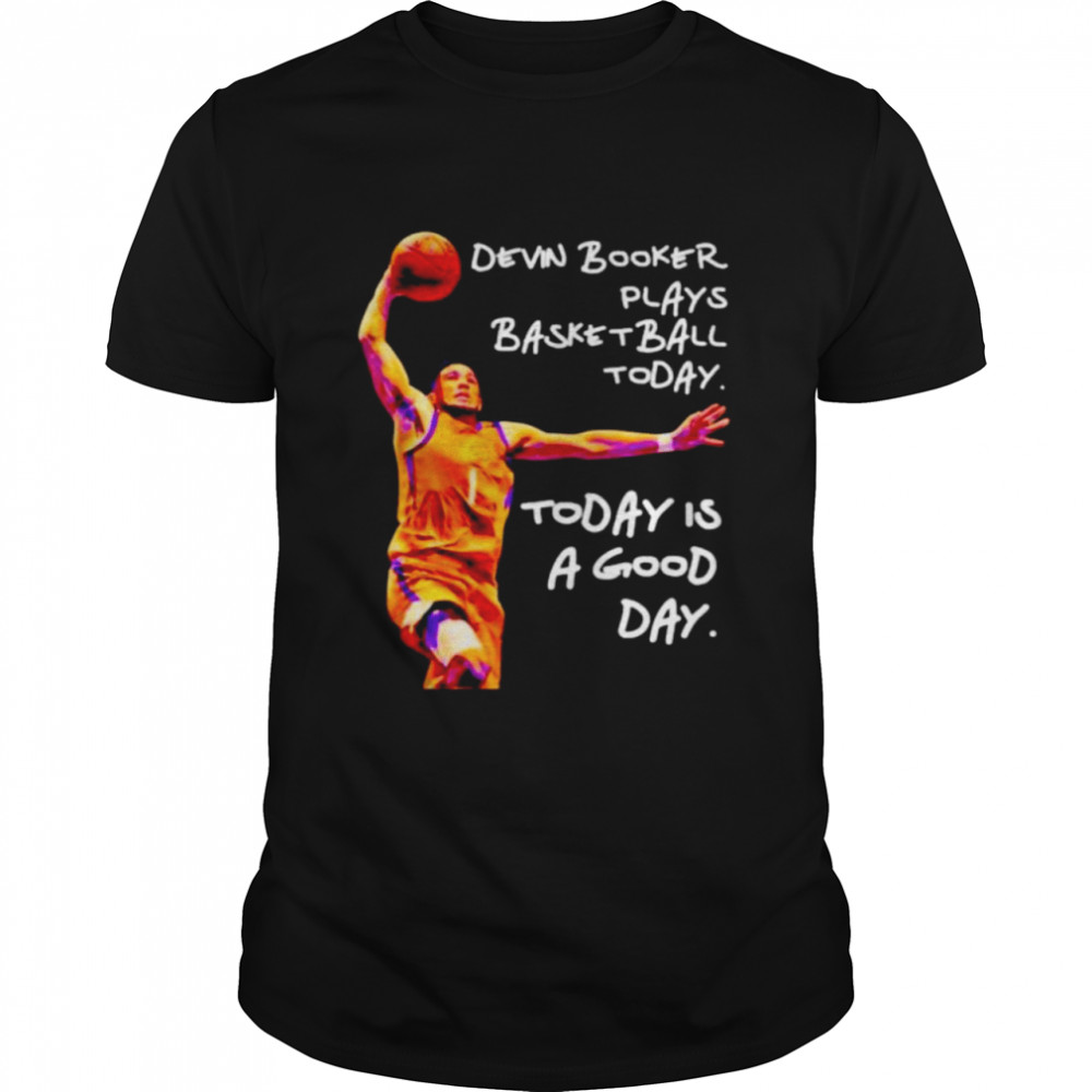 Devin Booker plays basketball today today is a good day shirt Classic Men's T-shirt