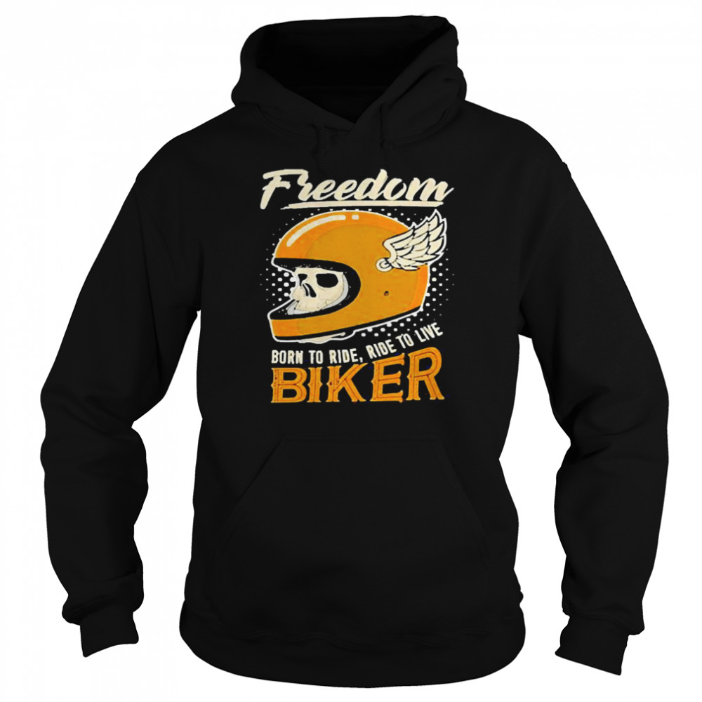 Freedom Born To Ride Ride To Live Biker Unisex Hoodie