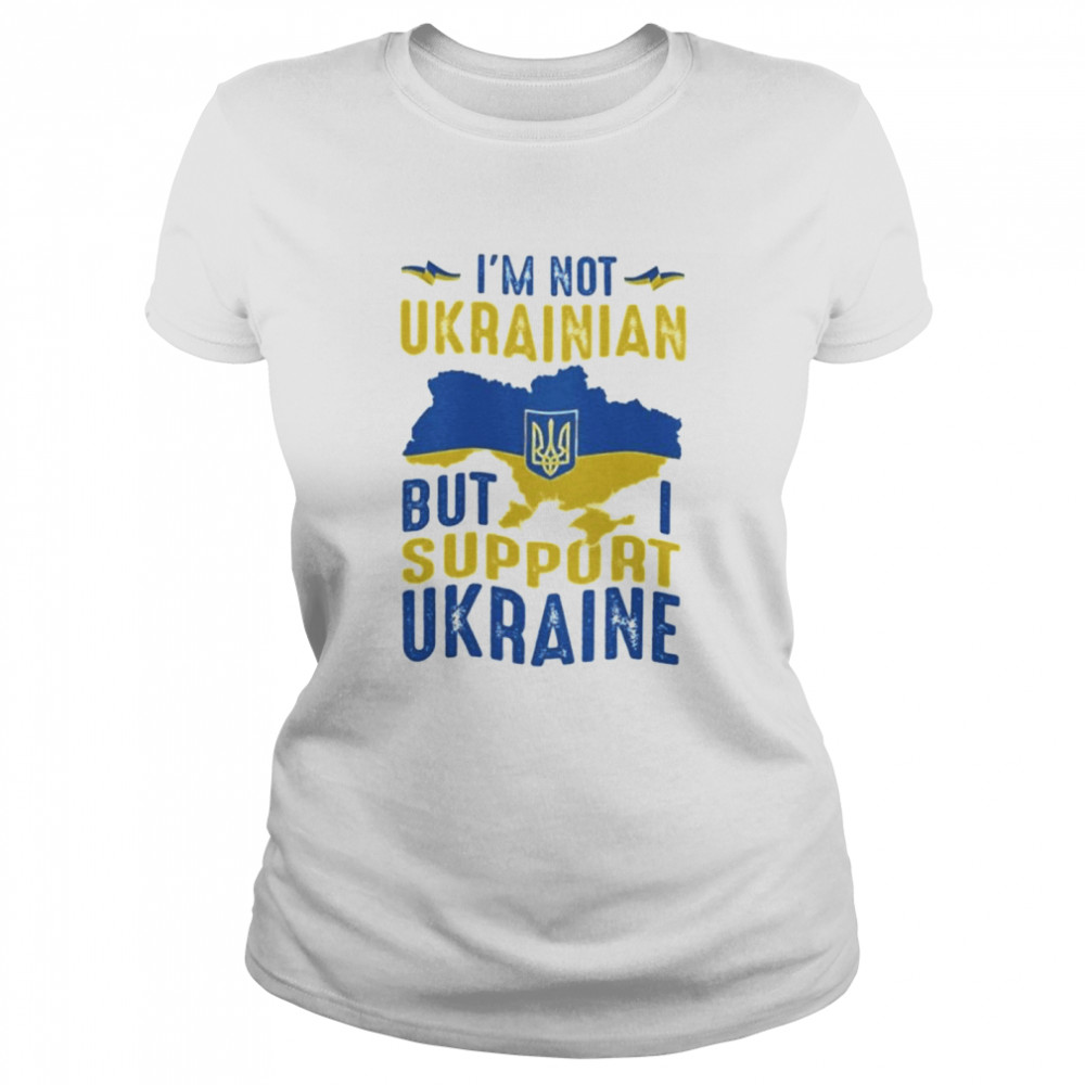 Im Not Ukrainian But I Support Ukraine Love Ukraine shirt Classic Women's T-shirt