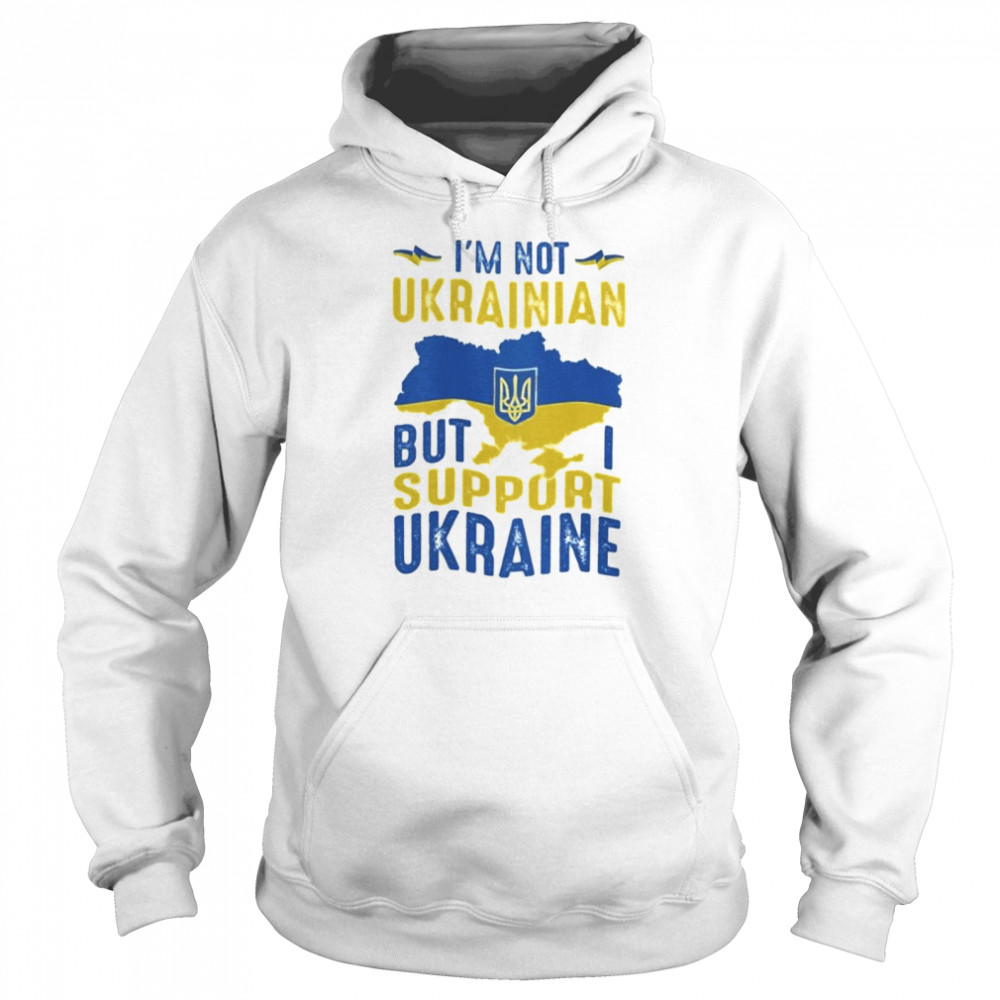 Im Not Ukrainian But I Support Ukraine Love Ukraine shirt Unisex Hoodie